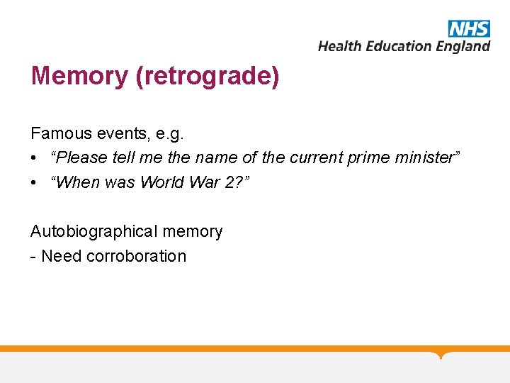 Memory (retrograde) Famous events, e. g. • “Please tell me the name of the