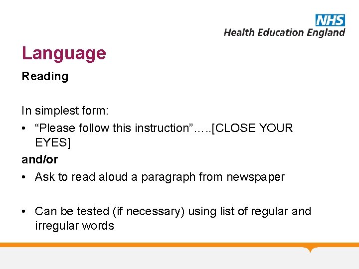Language Reading In simplest form: • “Please follow this instruction”…. . [CLOSE YOUR EYES]
