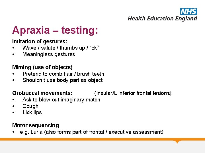 Apraxia – testing: Imitation of gestures: • Wave / salute / thumbs up /