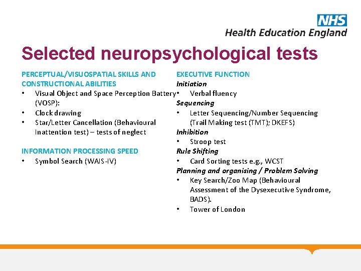 Selected neuropsychological tests PERCEPTUAL/VISUOSPATIAL SKILLS AND EXECUTIVE FUNCTION CONSTRUCTIONAL ABILITIES Initiation • Visual Object