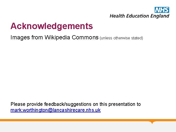 Acknowledgements Images from Wikipedia Commons (unless otherwise stated) Please provide feedback/suggestions on this presentation