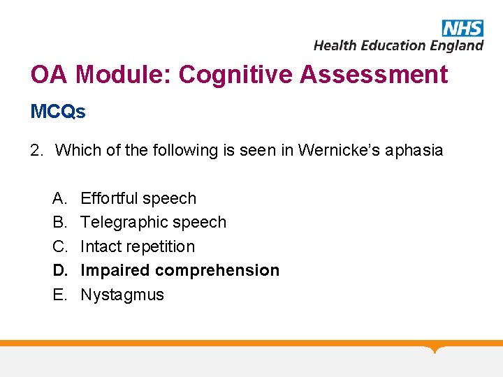 OA Module: Cognitive Assessment MCQs 2. Which of the following is seen in Wernicke’s