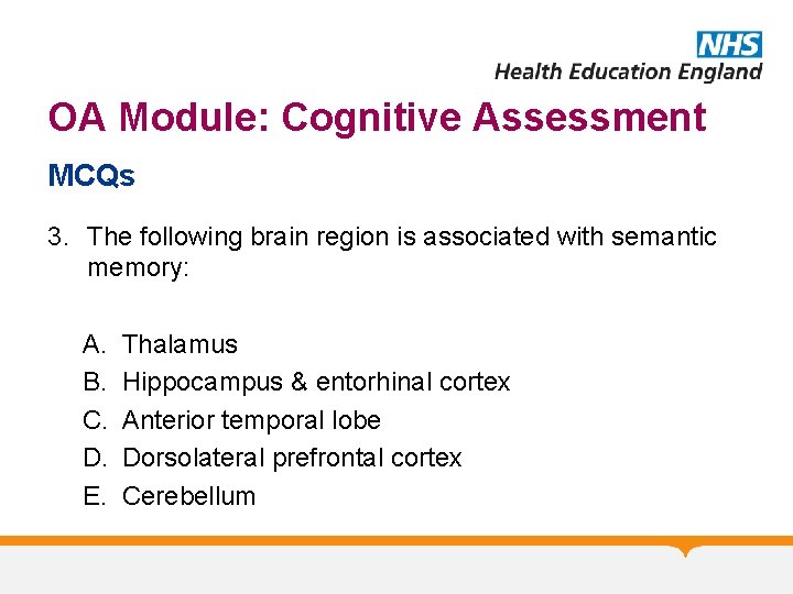 OA Module: Cognitive Assessment MCQs 3. The following brain region is associated with semantic