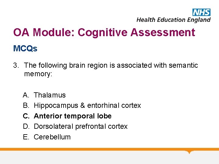 OA Module: Cognitive Assessment MCQs 3. The following brain region is associated with semantic