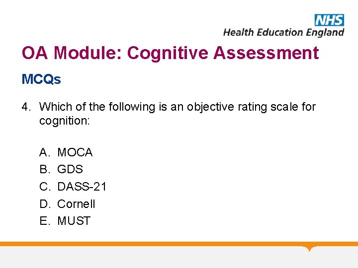 OA Module: Cognitive Assessment MCQs 4. Which of the following is an objective rating