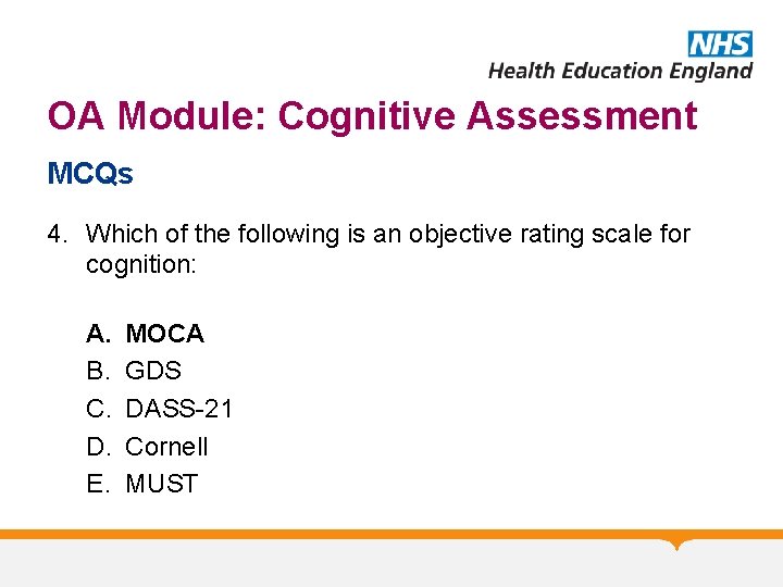 OA Module: Cognitive Assessment MCQs 4. Which of the following is an objective rating