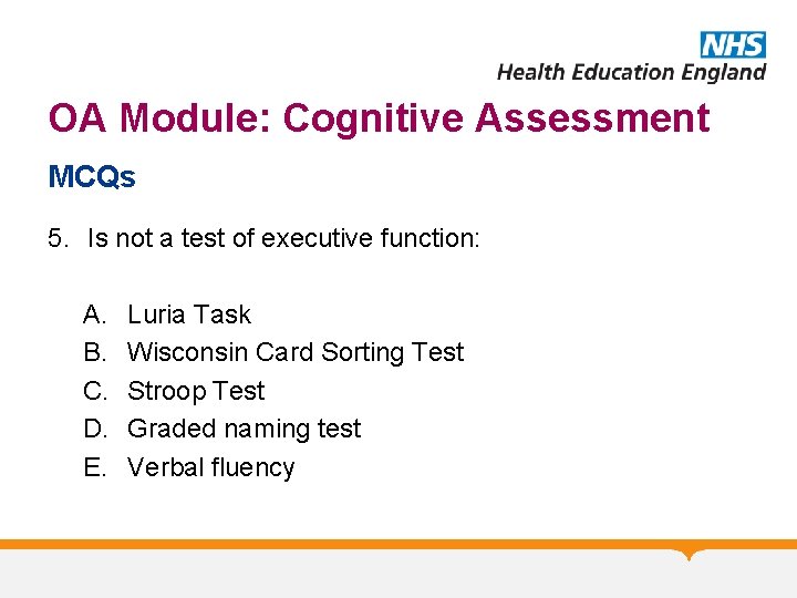 OA Module: Cognitive Assessment MCQs 5. Is not a test of executive function: A.