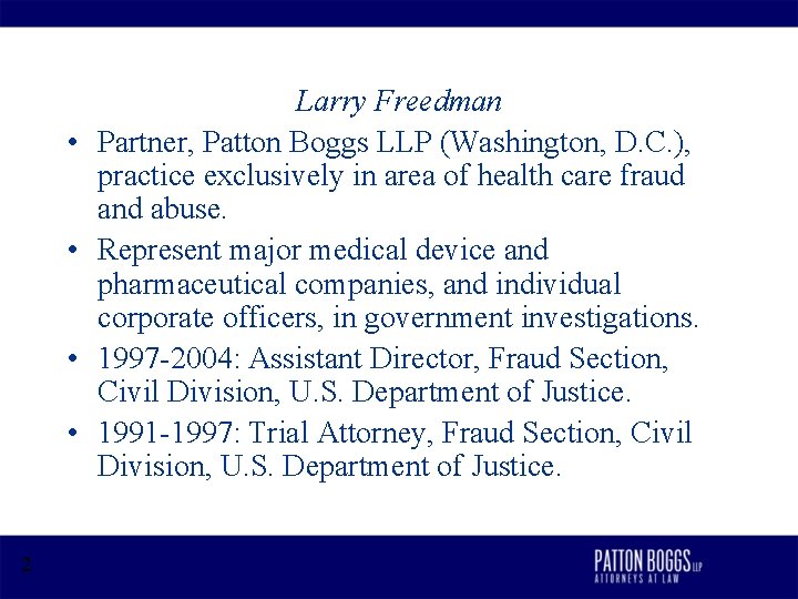  • • 2 Larry Freedman Partner, Patton Boggs LLP (Washington, D. C. ),