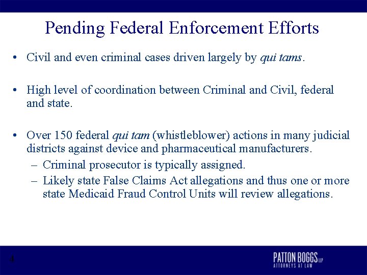 Pending Federal Enforcement Efforts • Civil and even criminal cases driven largely by qui