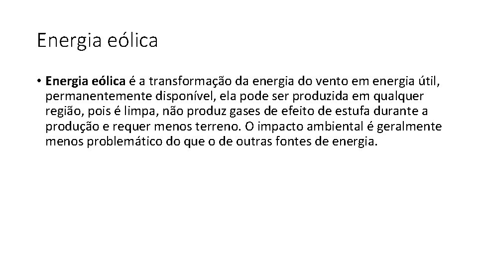 Energia eólica • Energia eólica é a transformação da energia do vento em energia