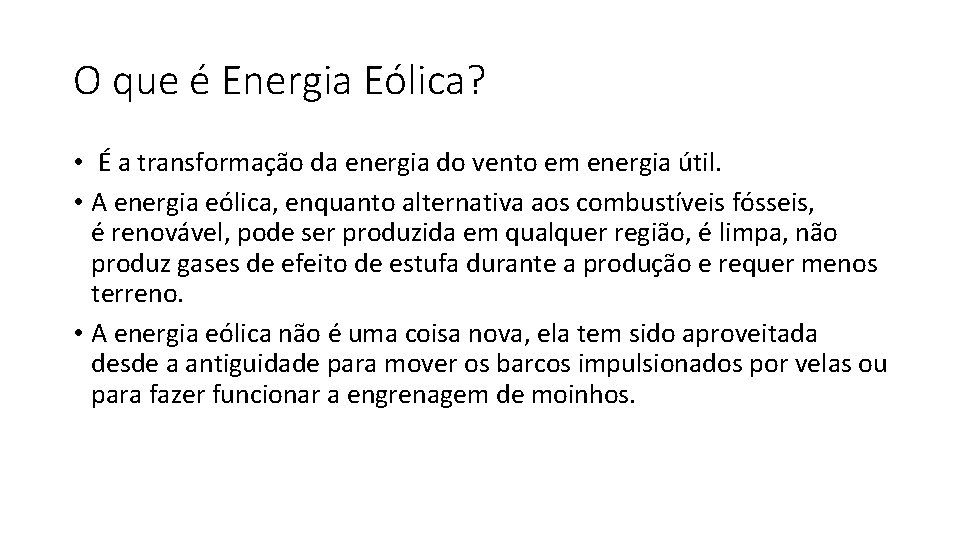 O que é Energia Eólica? • É a transformação da energia do vento em