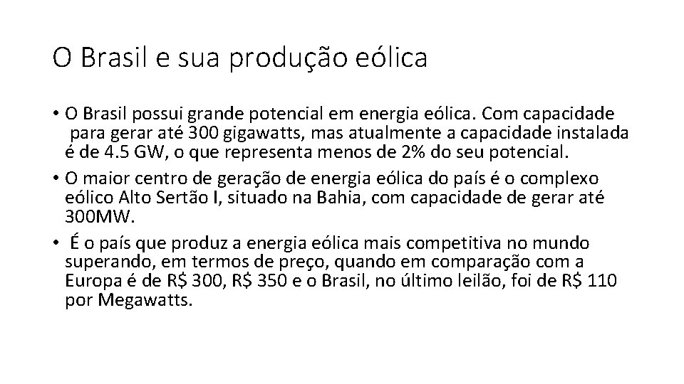 O Brasil e sua produção eólica • O Brasil possui grande potencial em energia