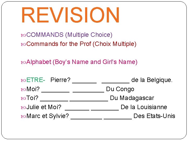 REVISION COMMANDS (Multiple Choice) Commands for the Prof (Choix Multiple) Alphabet (Boy’s Name and