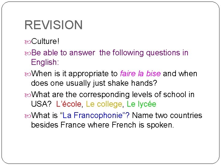 REVISION Culture! Be able to answer the following questions in English: When is it