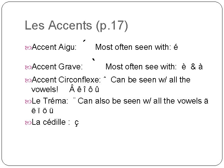 Les Accents (p. 17) Accent Aigu: ´ Accent Grave: Most often seen with: é