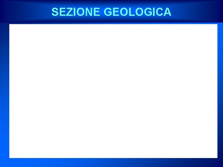 SEZIONE GEOLOGICA 