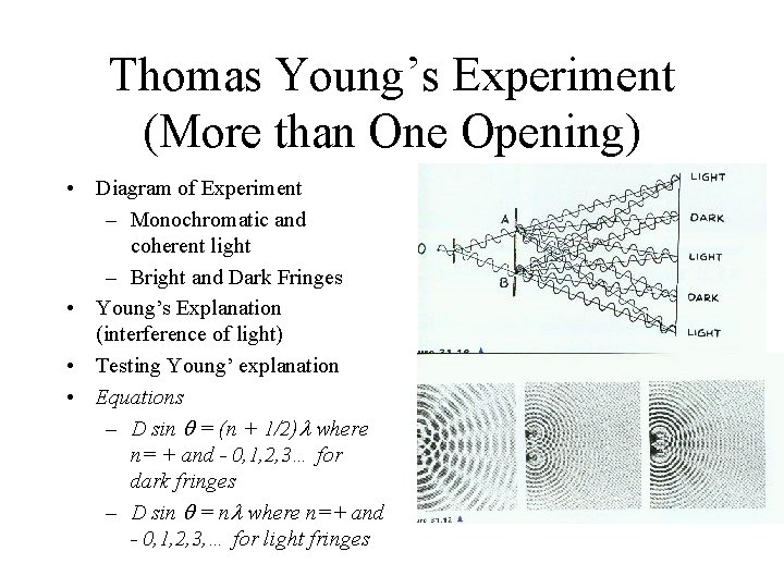 Thomas Young’s Experiment (More than One Opening) • Diagram of Experiment – Monochromatic and