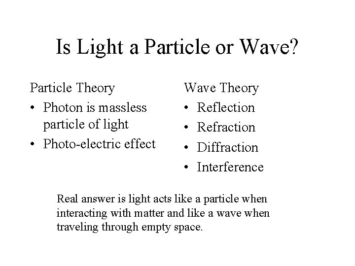 Is Light a Particle or Wave? Particle Theory • Photon is massless particle of