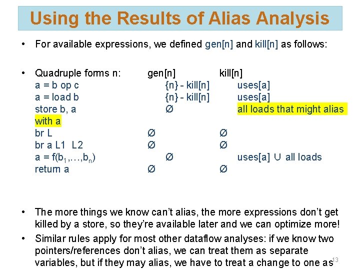Using the Results of Alias Analysis • For available expressions, we defined gen[n] and
