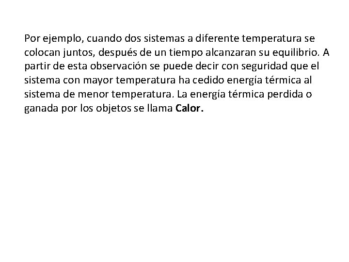 Por ejemplo, cuando dos sistemas a diferente temperatura se colocan juntos, después de un Por ejemplo, cuando dos sistemas a diferente temperatura se colocan juntos, después de un