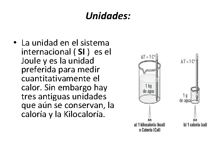 Unidades: • La unidad en el sistema internacional ( SI ) es el Joule Unidades: • La unidad en el sistema internacional ( SI ) es el Joule