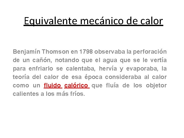 Equivalente mecánico de calor Benjamín Thomson en 1798 observaba la perforación de un cañón, Equivalente mecánico de calor Benjamín Thomson en 1798 observaba la perforación de un cañón,