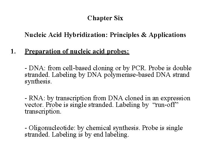 Chapter Six Nucleic Acid Hybridization: Principles & Applications 1. Preparation of nucleic acid probes: