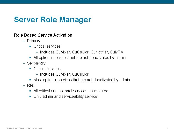 Server Role Manager Role Based Service Activation: – Primary § Critical services – Includes