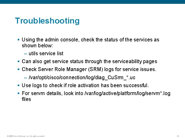 Troubleshooting § Using the admin console, check the status of the services as shown