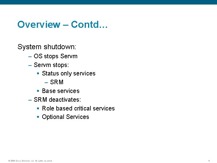 Overview – Contd… System shutdown: – OS stops Servm – Servm stops: § Status