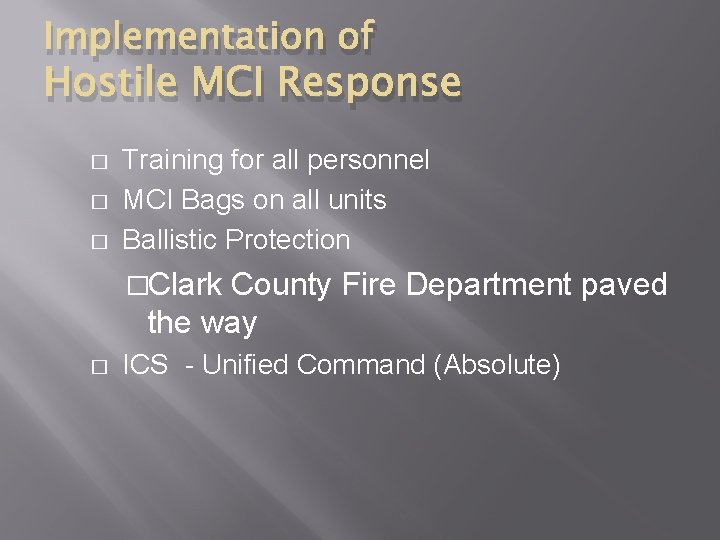 Implementation of Hostile MCI Response � � � Training for all personnel MCI Bags