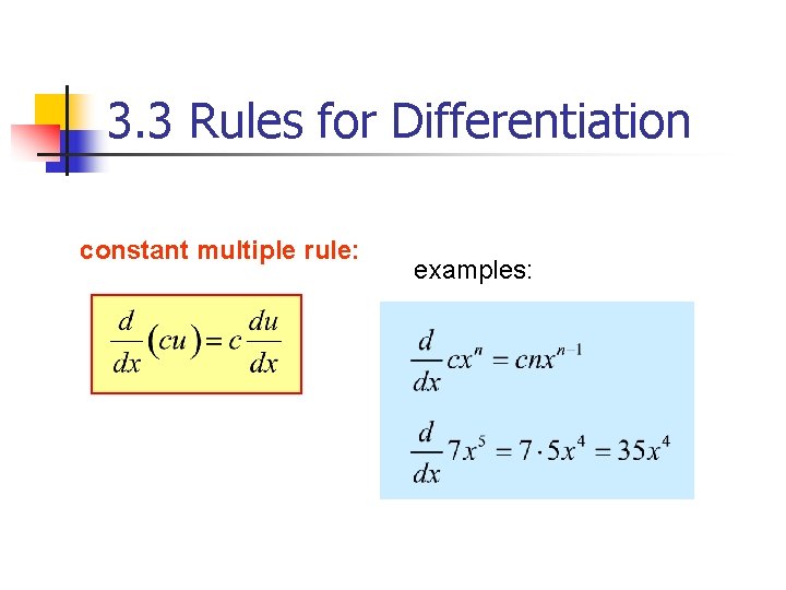 3. 3 Rules for Differentiation constant multiple rule: examples: 