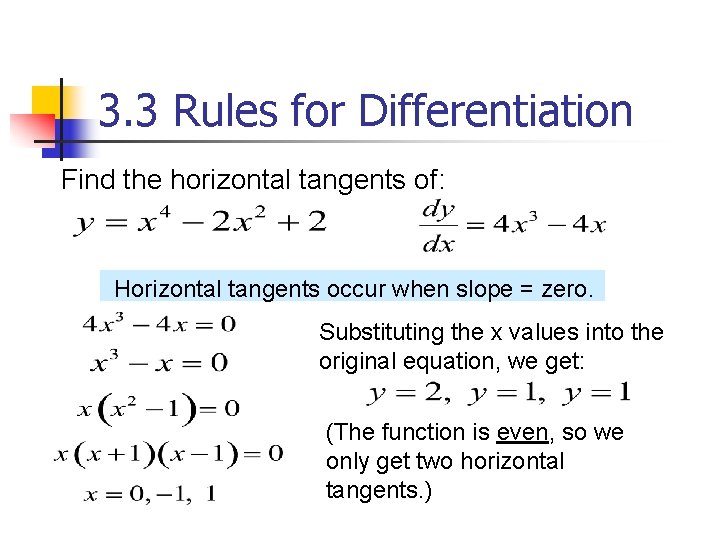 3. 3 Rules for Differentiation Find the horizontal tangents of: Horizontal tangents occur when