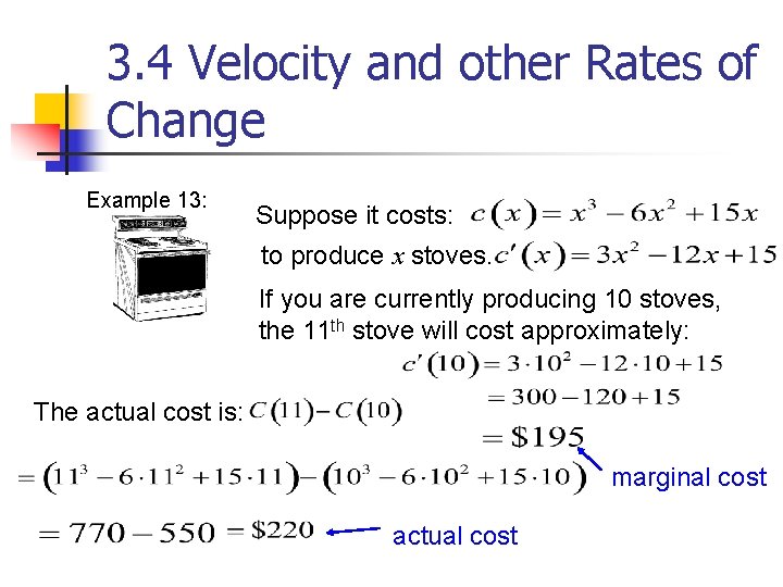 3. 4 Velocity and other Rates of Change Example 13: Suppose it costs: to