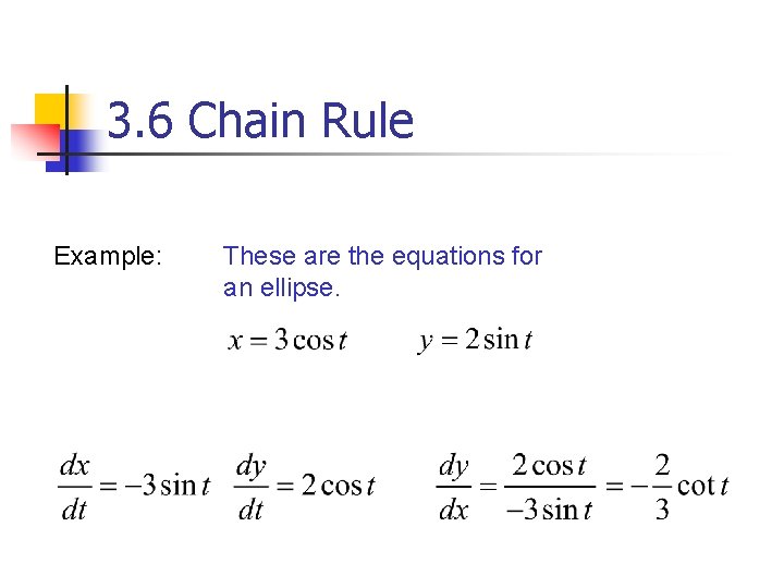 3. 6 Chain Rule Example: These are the equations for an ellipse. 