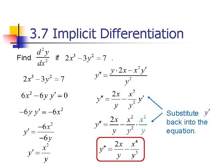 3. 7 Implicit Differentiation Find if . Substitute back into the equation. 