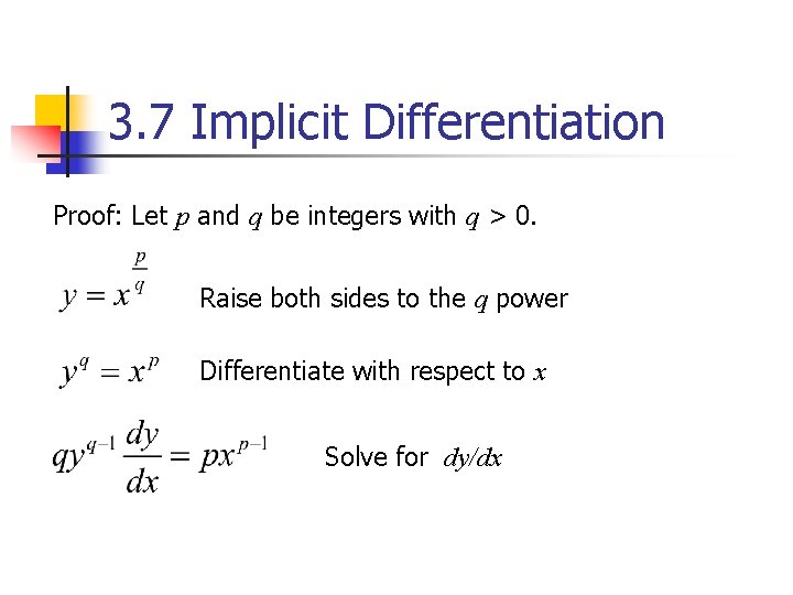 3. 7 Implicit Differentiation Proof: Let p and q be integers with q >