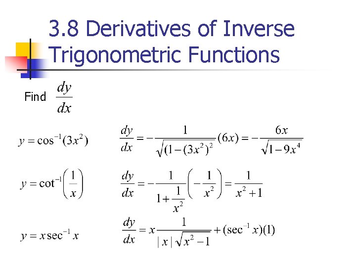 3. 8 Derivatives of Inverse Trigonometric Functions Find 