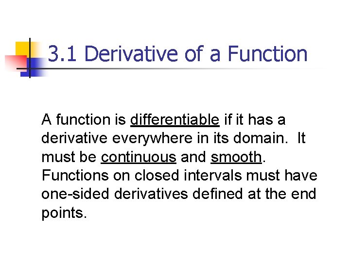 3. 1 Derivative of a Function A function is differentiable if it has a