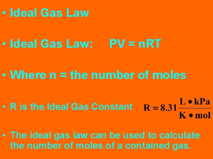  • Ideal Gas Law: PV = n. RT • Where n = the