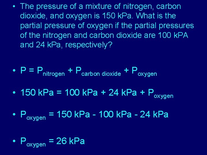  • The pressure of a mixture of nitrogen, carbon dioxide, and oxygen is