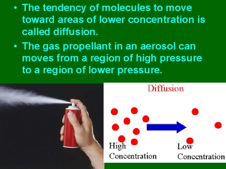  • The tendency of molecules to move toward areas of lower concentration is