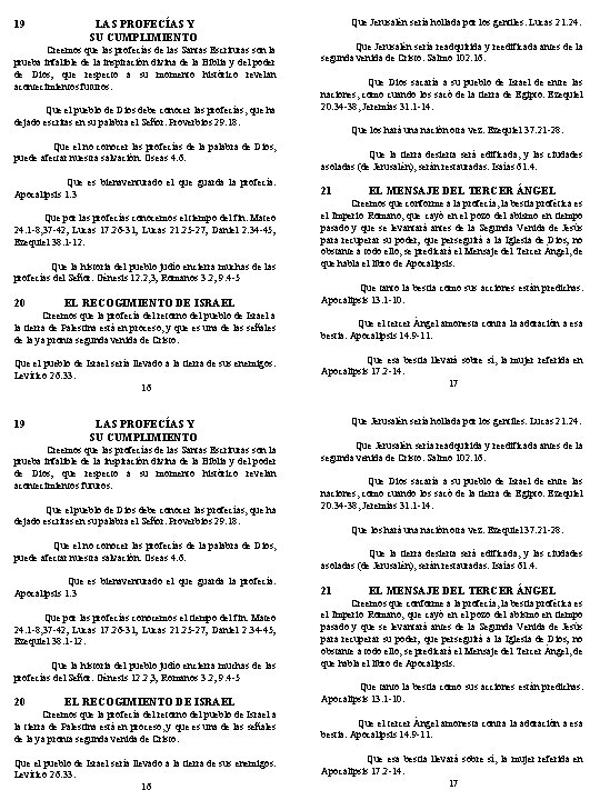 19 LAS PROFECÍAS Y SU CUMPLIMIENTO Creemos que las profecías de las Santas Escrituras