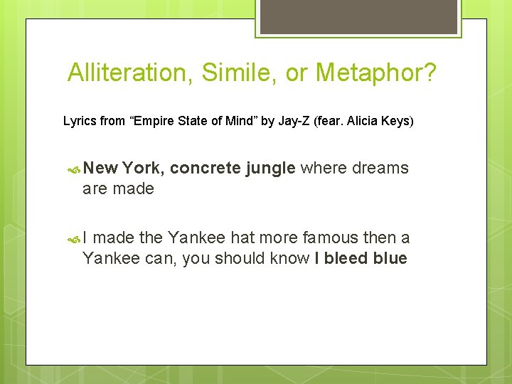 Alliteration, Simile, or Metaphor? Lyrics from “Empire State of Mind” by Jay-Z (fear. Alicia