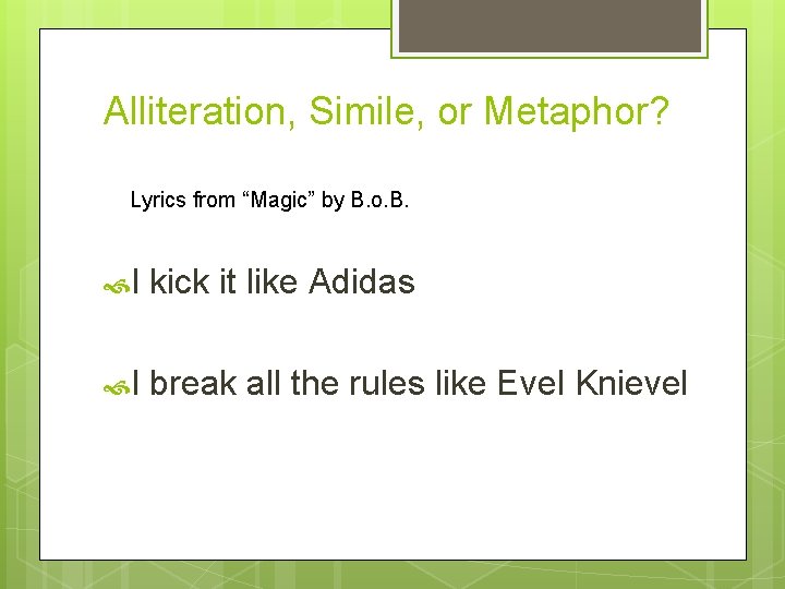 Alliteration, Simile, or Metaphor? Lyrics from “Magic” by B. o. B. I kick it
