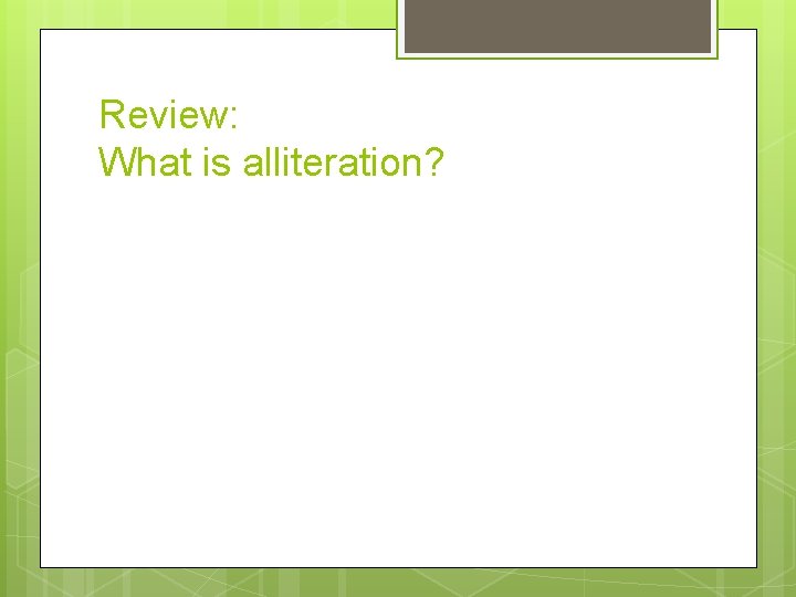 Review: What is alliteration? 