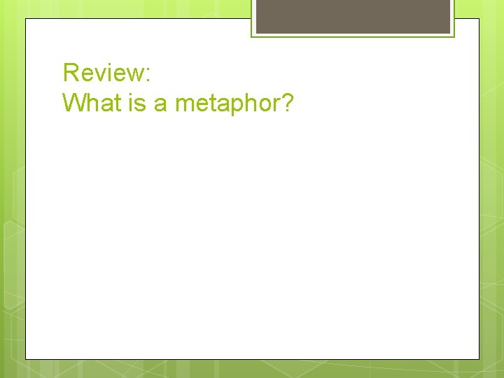 Review: What is a metaphor? 