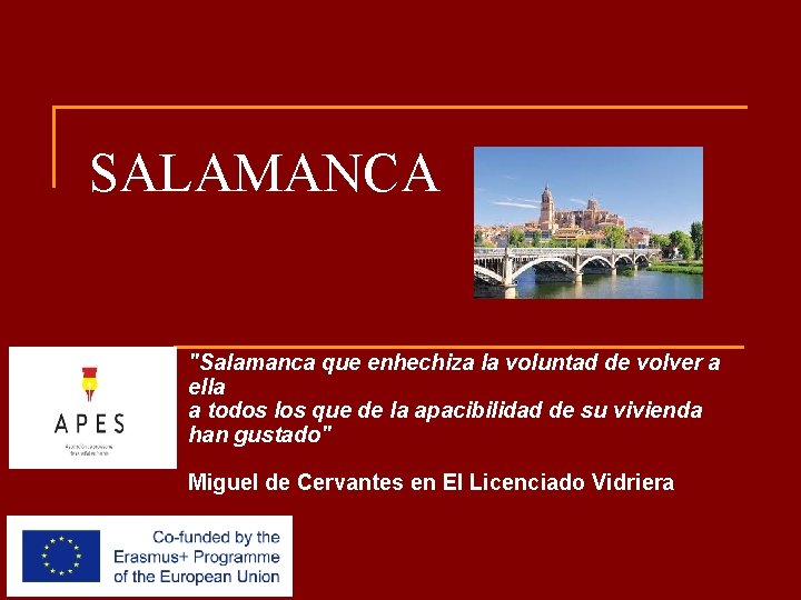 SALAMANCA "Salamanca que enhechiza la voluntad de volver a ella a todos los que