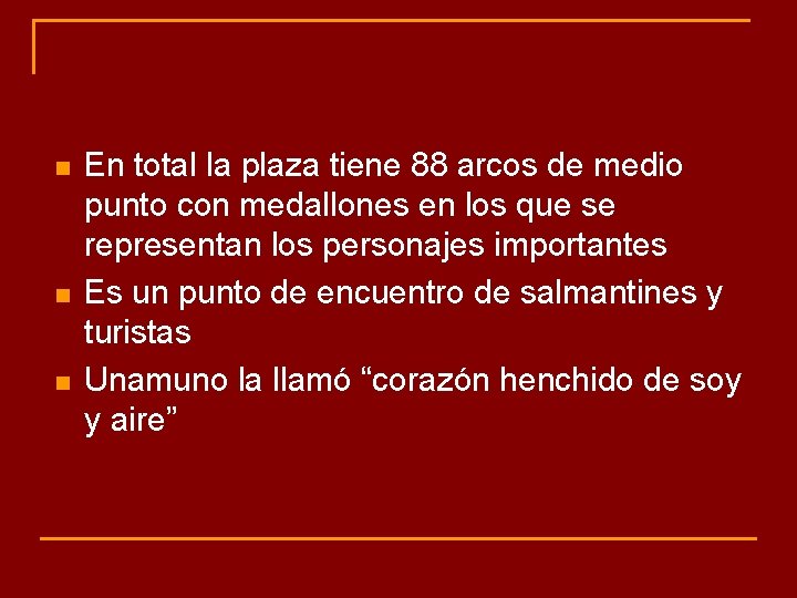 n n n En total la plaza tiene 88 arcos de medio punto con