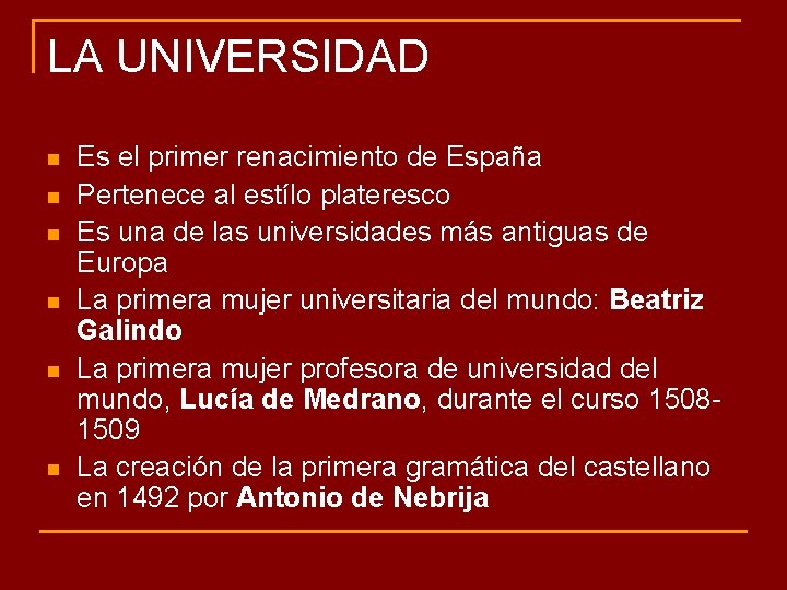 LA UNIVERSIDAD n n n Es el primer renacimiento de España Pertenece al estílo